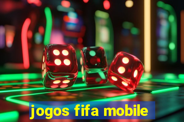 jogos fifa mobile